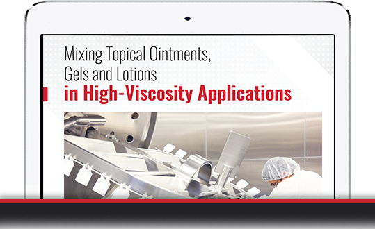 Mixing Topical Ointments, Gels and Lotions in High-Viscosity Applications 